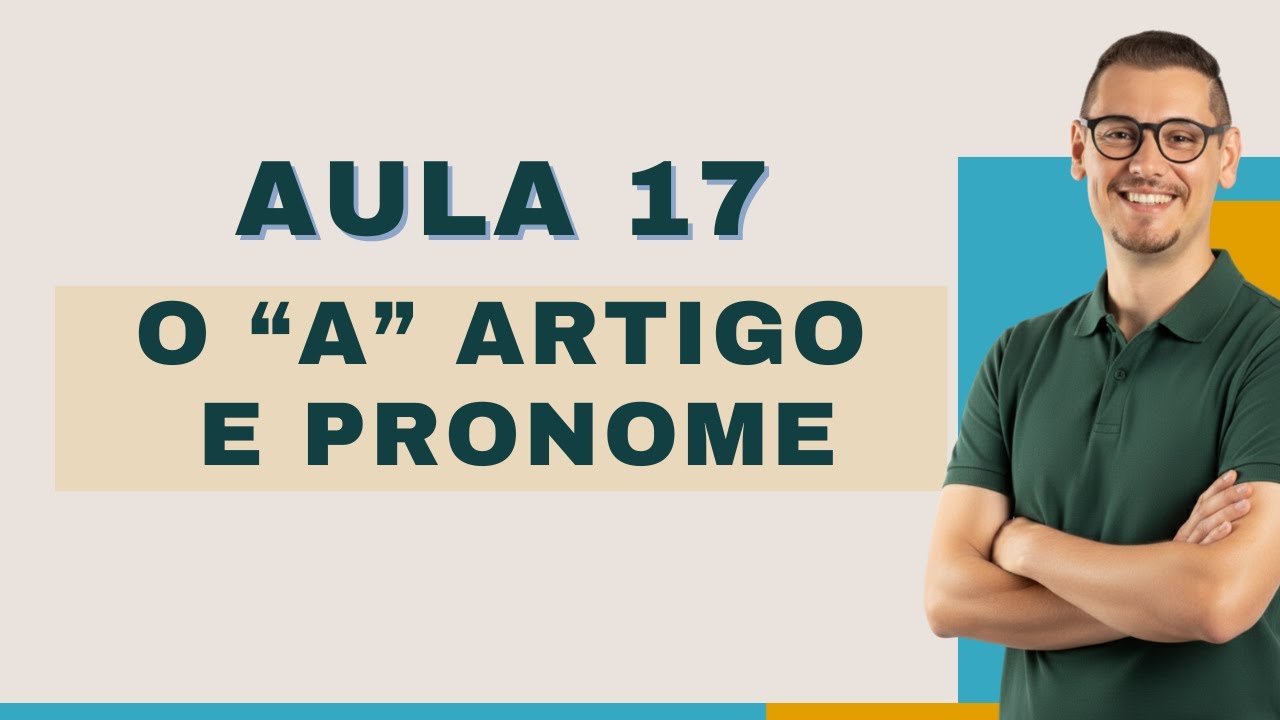 AULA 17   O A ARTIGO E PRONOME