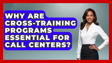 Why Are Cross-training Programs Essential For Call Centers? - Call Center Pro Strategies