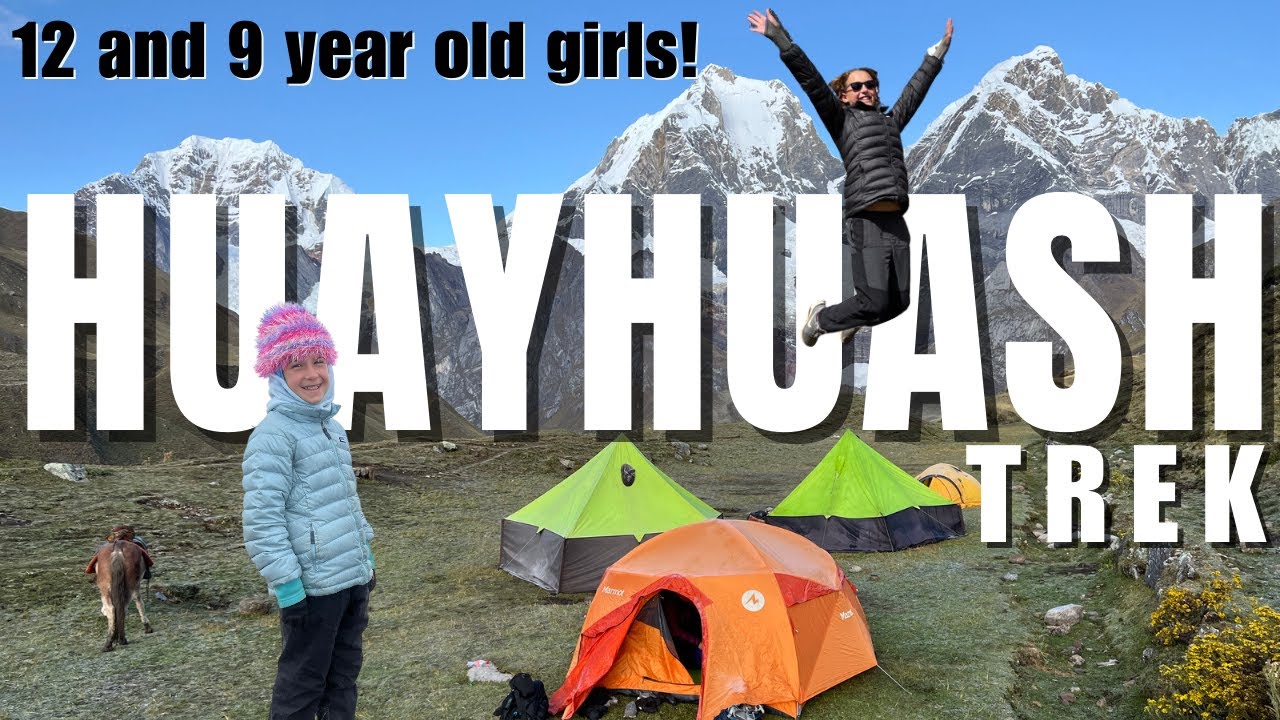 TREKKING the CORDILLERA HUAYHUASH CIRCUIT with KIDS!