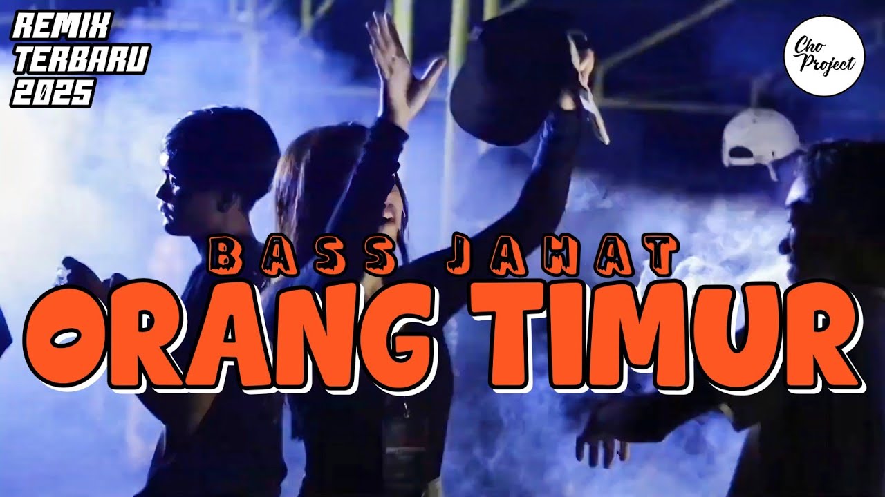 BASS JAHAT 🔥 ORANG TIMUR || Cho Project - Remix Terbaru 2025
