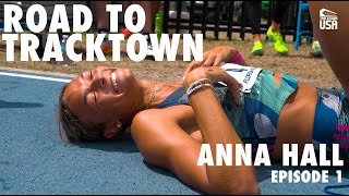 Road to TrackTown: Anna Hall, episode 1