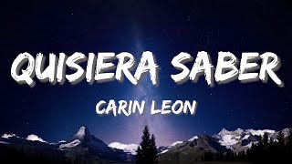 Quisiera Saber - Carin León (Letra\Lyrics)