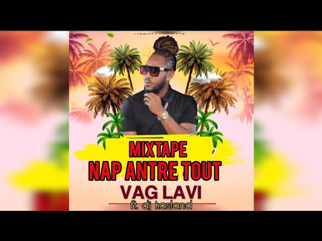 VAG LAVI MIXTAPE NAP ANTRE TOUT 2023 ft. Dj kasland class=