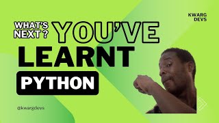 Okay so if  you've just finished learning Python...Here's What's Next
