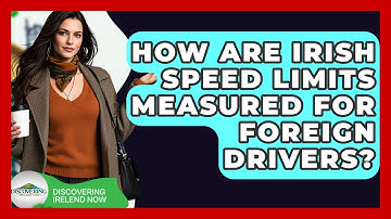 How Are Irish Speed Limits Measured For Foreign Drivers? - Discovering Ireland Now