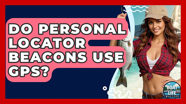 Do Personal Locator Beacons Use GPS? - Boat Life Masters