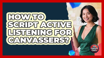 How To Script Active Listening For Canvassers?