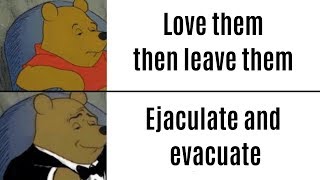 Ejaculate and Evacuate - Meme Compilation