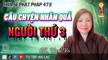 CSPP 472 I Câu Chuyện Nhân Quả Người Thứ 3
