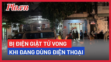 Một người bị điện giật tử vong, nghi do vừa sạc pin vừa bấm điện thoại - PLO