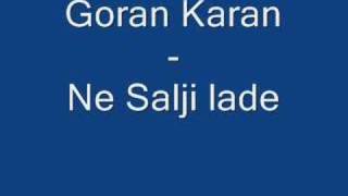 Video thumbnail of "Goran Karan - Ne salji lade"