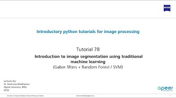 Tutorial 78 - Introduction to image segmentation using traditional machine learning (Random Forest)