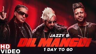 1 Day To Go | Dil Mangdi | Jazzy B feat Sukh-E | Apache Indian | Jaani | Releasing On 07th Oct 19