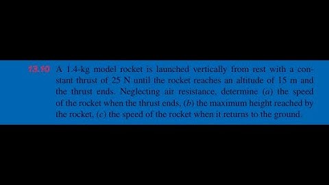 A 1.4-kg model rocket is launched vertically from rest with a constant thrust of until the rocket re