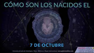 Como son los NACIDOS el 7 de Octubre?