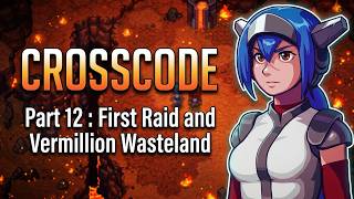 Details CrossCode - Longplay - part 12 : First raid and Vermillion Wasteland Guide