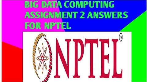 BIG DATA COMPUTING FOR NPTEL ASSIGNMENT WEEK 2 ANSWERS