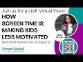 How screen time  social media apps are making kids less motivated live virtual event