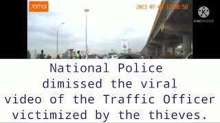 NATIONAL POLICE ADVISING THE PUBLIC TO IGNORE THE VIRAL VIDEO OF THE TRAFFIC OFFICER BEING VICTIMIZE