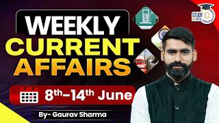 Weekly Current Affairs (8th to 14th June) | Polity, Economy, IR, Science & Tech | By Gaurav Sharma