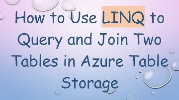 How to Use LINQ to Query and Join Two Tables in Azure Table Storage
