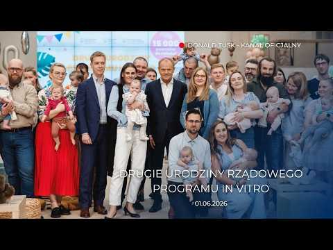 Donald Tusk: Drugie urodziny rządowego programu in vitro, 01.06.2026