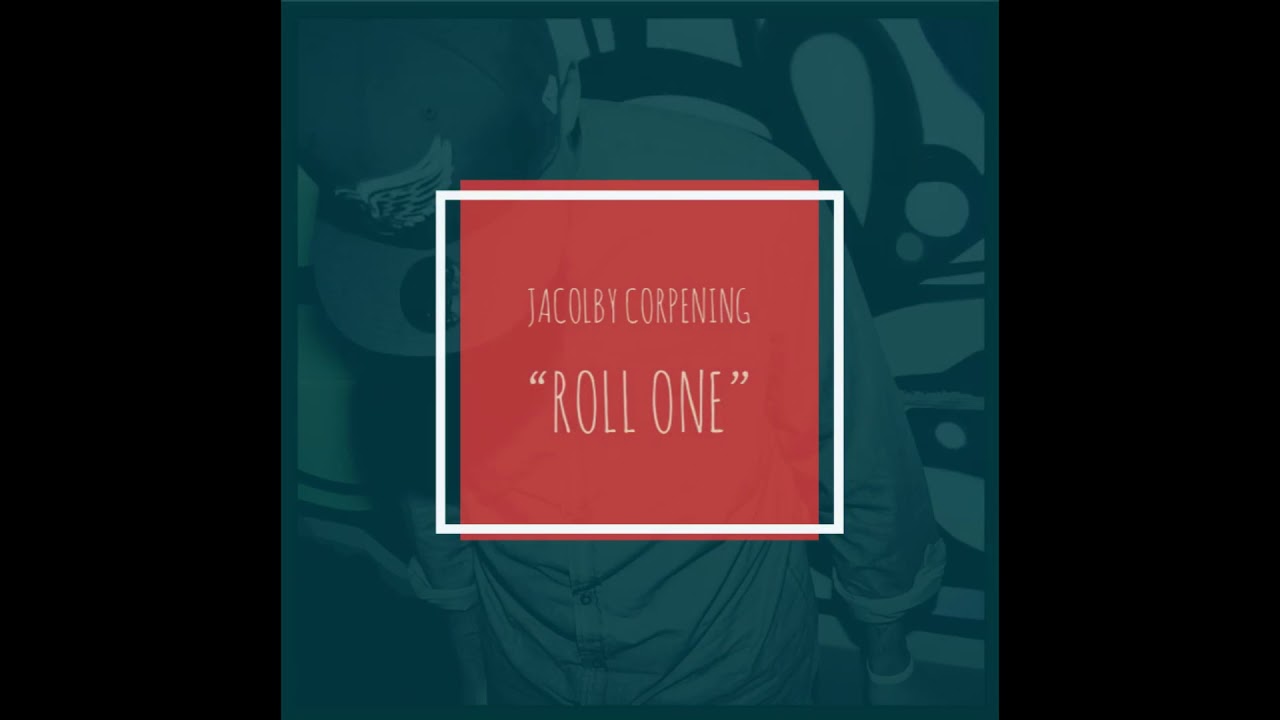 JaColby Corpening- Roll One
