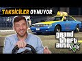 TAKSİCİLER GTA 5’TE TAKSİCİLİK YAPTI!