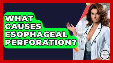 What Causes Esophageal Perforation? - The Operating Table