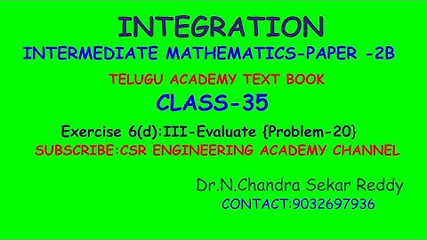 INTEGRATION-CLASS-35-INTER MATHS-EXERCISE-6 d-III-EVALUATE-{20-PROBLEM}CSR ENGINEERING ACADEMY