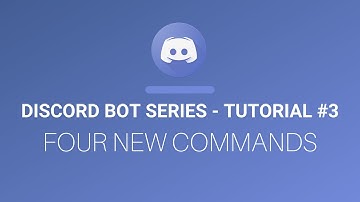 Discord Bot Series #3 - Four New Commands
