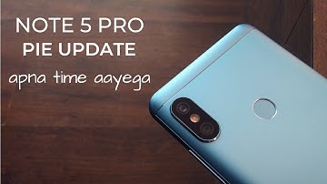 Redmi Note 5 Pro PIE Update - apna time aayega!