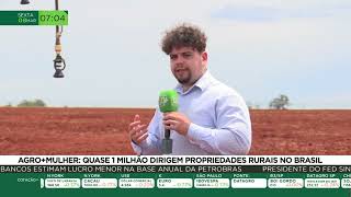 Agro+Mulher: quase 1 milhão dirigem propriedades rurais no Brasil