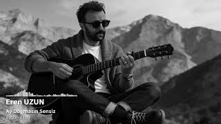 Eren Uzun - Ay Doğmasın Sensiz