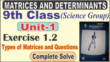 9th Class Unit 1: Matrices and Determinants Definitions and Exercise 1.1 Complete