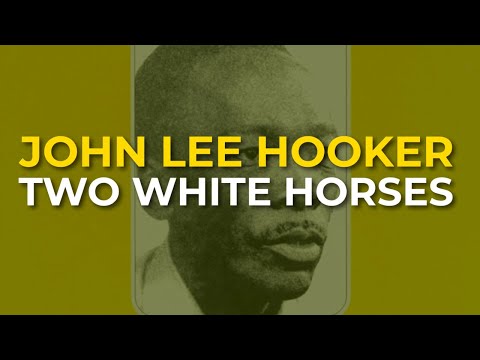 Putar Two White Horses - John Lee Hooker