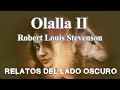 Olalla. Segunda parte. Robert Louis Stevenson (2/3) | Relato literario| Relatos del lado oscuro