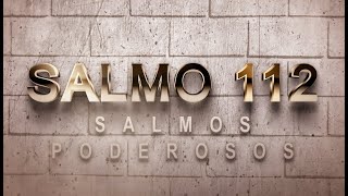 SALMO 112 DE LA BÍBLIA CATÓLICA - ORACIÓN DEL HOMBRE JUSTO PARA ENCONTRAR EL CAMINO Y LA BENDICIÓN
