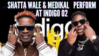 SHATTA WALE & MEDIKAL PERFORM AT INDIGO O2