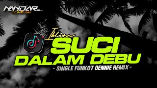 Funkot SUCI DALAM DEBU Iklim || By Dennie remix - Viral tiktok #newstyle2024