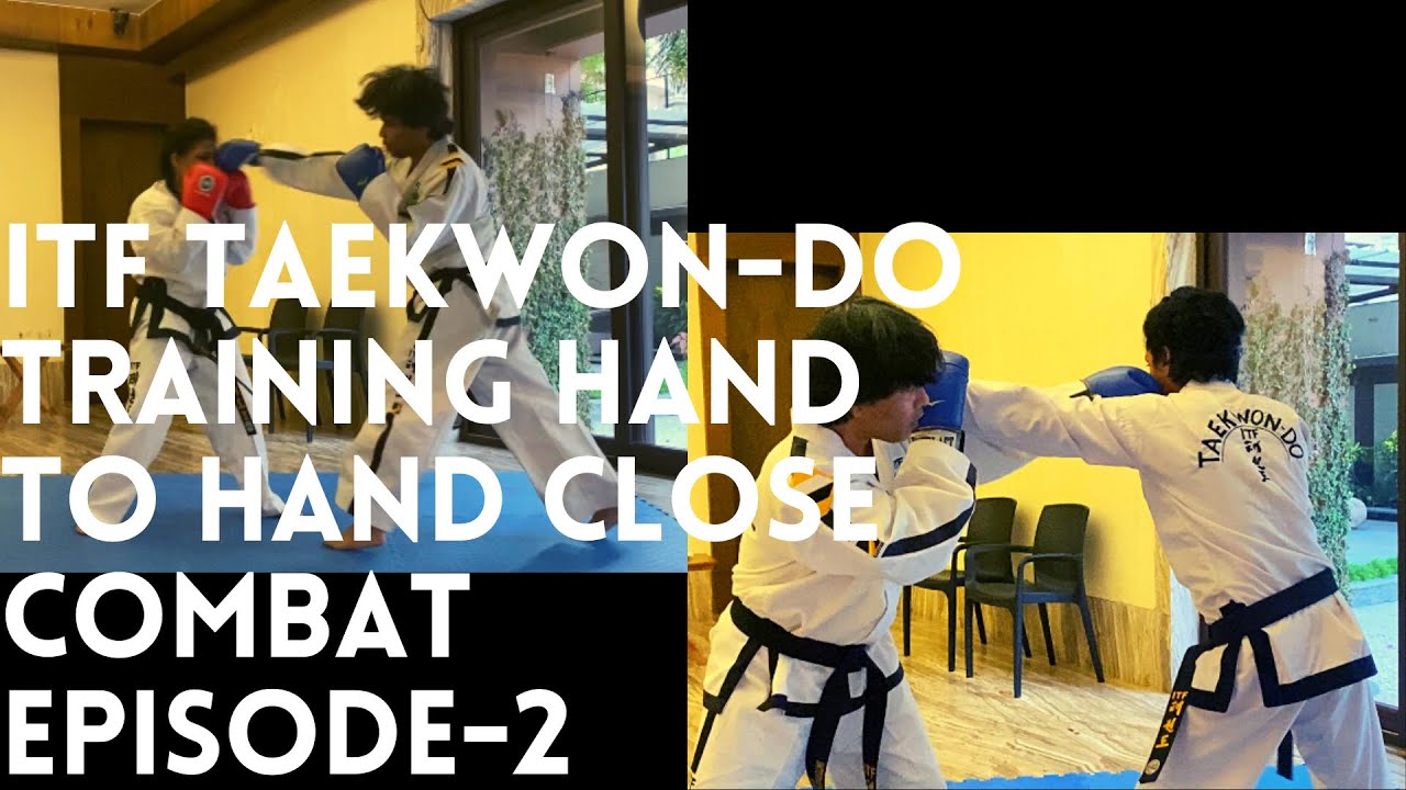 ITF TAEKWON-DO TRAINING…HAND TO HAND CLOSE COMBAT EPISODE - 2 - YouTube