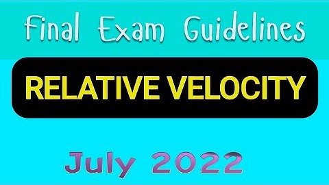 Calculating: Relative Velocity Kinematics           July 2022 Final Exam N4