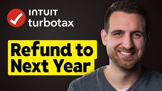 How to Apply Refund to Next Year on TurboTax 2024-2025
