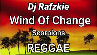 Wind Of Change ( REGGAE ) Scorpions Ft DjRafzkie reggae version