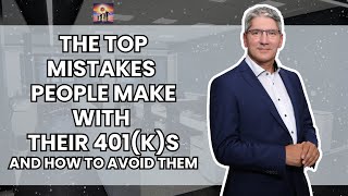 The Top Mistakes People Make with Their 401ks and How to Avoid Them
