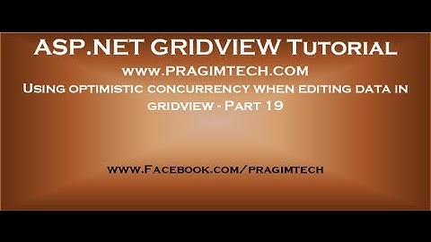 Using optimistic concurrency when editing data in gridview - Part 19