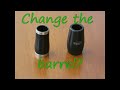 Change the barrel?