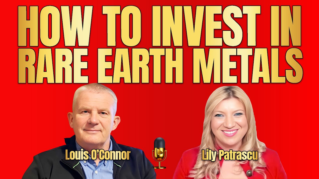 How To Invest In Rare Earth Metals - Louis O'Connor and Lily Patrascu