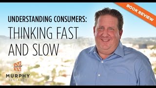 Understanding Consumers: Thinking Fast and Slow | Murphy Research
