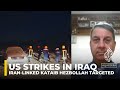 US strikes in Iraq: Iran-linked Kataib Hezbollah targeted